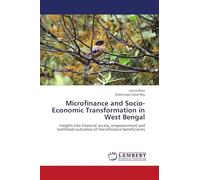 Microfinance and Socio-Economic Transformation in West Bengal: Insights into financial access, empowerment and livelihood outcomes of microfinance beneficiaries