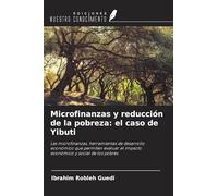 Microfinanzas y reducción de la pobreza: el caso de Yibuti: Las microfinanzas, herramientas de desarrollo económico que permiten evaluar el impacto económico y social de los pobres