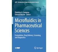 Microfluidics in Pharmaceutical Sciences: Formulation, Drug Delivery, Screening, and Diagnostics: 14 (AAPS Introductions in the Pharmaceutical Sciences)