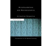 Microfoundations and Macroeconomics: An Austrian Perspective (Routledge Foundations of the Market Economy)