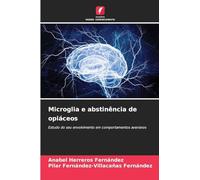 Microglia e abstinência de opiáceos: Estudo do seu envolvimento em comportamentos aversivos