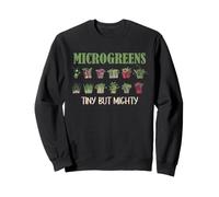 Microgreens Tiny But Mighty Sprouts Jardinero Hobby Design Sudadera