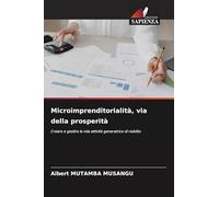 Microimprenditorialità, via della prosperità: Creare e gestire la mia attività generatrice di reddito