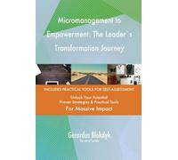 Micromanagement to Empowerment: The Leader`s Transformation Journey