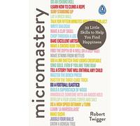 Micromastery: 39 Little Skills to Help You Find Happiness