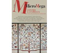 Micromega. Contro la famiglia. Critica a un'istituzione (anti)sociale (2024) (Vol. 4)