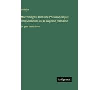 Micromégas, Histoire Philosophique; and Memnon, ou la sagesse humaine: en gros caractères
