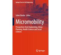 Micromobility: Perspectives from Engineering, Urban Planning, Health Sciences and Social Sciences (Springer Tracts in Civil Engineering)