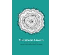Micromondi Creativi: Mandala organici per adulti: rilassati, ricalca, colora e libera la tua fantasia. Oltre 40 tavole da disegnare e colorare