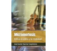 Micromorfosis: Entre el mito y la realidad