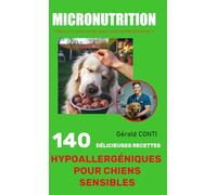 ✨MICRONUTRITION - 140 DÉLICIEUSES RECETTES HYPOALLERGÉNIQUES POUR CHIENS SENSIBLES✨ (MICRONUTRITION DU CHIEN - Nourrir votre chien pour une santé optimale)
