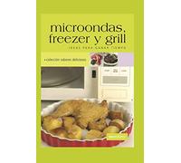 MICROONDAS, FREEZER Y GRILL: ideas para ganar tiempo: 31 (APRENDIENDO A COCINAR - LA MAS COMPLETA COLECCION CON RECETAS SENCILLAS Y PRACTICAS PARA TODOS LOS GUSTOS)