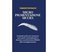 Micropigmentazione sicura: Farmaci, patologie e sicurezza nel trucco permanente - guida professionale per operatrici di micropigmentazione consapevole