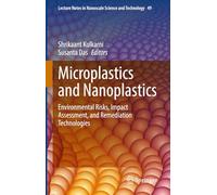Microplastics and Nanoplastics: Environmental Risks, Impact Assessment, and Remediation Technologies: 49 (Lecture Notes in Nanoscale Science and Technology, 49)
