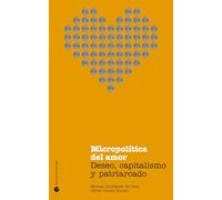 Micropolítica del amor: Deseo, capitalismo y patriarcado: 44 (Historia y pensamiento)