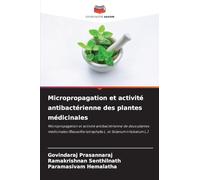Micropropagation et activité antibactérienne des plantes médicinales: Micropropagation et activité antibactérienne de deux plantes médicinales (Rauvolfia tetraphylla L. et Solanum trilobatum L.)
