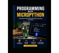 MicroPython for Beginners: Learn Microcontrollers by Building Practical IoT Projects Using ESP32 & Raspberry Pi Pico (Programming for Beginners)