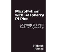 MicroPython with Raspberry Pi Pico: A Complete Beginner’s Guide to Programming
