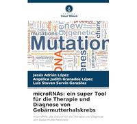 microRNAs: ein super Tool für die Therapie und Diagnose von Gebärmutterhalskrebs: microRNAs: die Zukunft für die Therapie und Diagnose von Gebärmutterhalskrebs