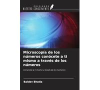 Microscopía de los números conócete a ti mismo a través de los números: Conócete a ti mismo a través de los números