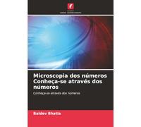 Microscopia dos números Conheça-se através dos números: Conheça-se através dos números