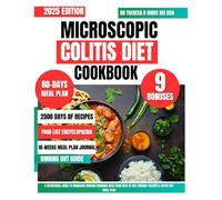 Microscopic Colitis Diet Cookbook 2025: A Nutritional Guide to Managing Chronic Diarrhea with 2500 Days of Gut-Friendly Recipes & an 80-Day Meal Plan ... Cookbook Series by Dr Theresa D Hinds Ms Rdn)
