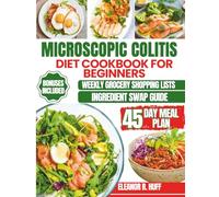 Microscopic Colitis Diet Cookbook For Beginners: Simple Anti-Inflammatory Recipes to Help Manage IBD Symptoms and Support Digestive Comfort.