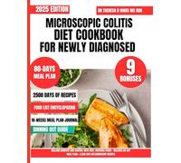 Microscopic Colitis Diet Cookbook For Newly Diagnosed: Reclaim Comfort and Control with Safe, Soothing Foods - Includes 80-Day Meal Plan + 2,500 ... Cookbook Series by Dr Theresa D Hinds Ms Rdn)