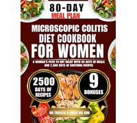 Microscopic Colitis Diet Cookbook For Women: A Woman’s Path to Gut Relief with 80 Days of Meals and 2,500 Days of Soothing Recipes (Quick & Healthy Cookbook Series by Dr Theresa D Hinds Ms Rdn)
