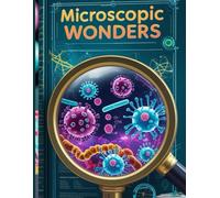 Microscopic Wonders blank notebook: Explore the Hidden Beauty of Nature with 220 Pages of Guided Observations and Sketches