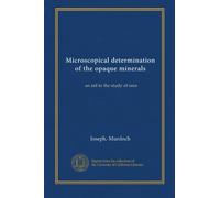 Microscopical determination of the opaque minerals: an aid to the study of ores