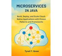 Microservices in Java: Build, Deploy, and Scale Cloud-Native Applications with Proven Patterns and Frameworks (Software Engineering, Cloud Architecture & AI Governance)