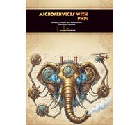 Microservices with PHP: Building Scalable and Maintainable Distributed Systems