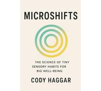 Microshifts: The Science of Tiny Sensory Habits For Well Being