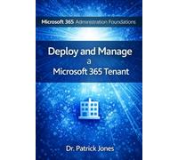 Microsoft 365 Administration Foundations: Deploy and Manage a Microsoft 365 Tenant