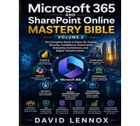 Microsoft 365 and SharePoint Online Mastery Bible-Volume 2: The Complete Guide to Power BI, Copilot, Security, Compliance, Governance, Enterprise Architecture, and Digital Transformation