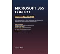 Microsoft 365 Copilot Mastery Handbook: Unlock AI-Powered Productivity Across Word, Excel, PowerPoint, Outlook, Teams, and OneNote with Prompt ... Data Insights, and Enterprise Best Practices