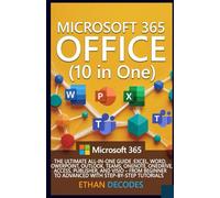 MICROSOFT 365 OFFICE (10 in One): THE ULTIMATE ALL-IN-ONE GUIDE :EXCEL, WORD, POWERPOINT, OUTLOOK, TEAMS, ONENOTE, ONEDRIVE, ACCESS, AND VISIO - FROM ... MICROSOFT CLASS: from start to finish)