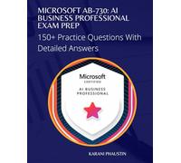 Microsoft AB-730: AI Business Professional Exam Prep 150+ Exam Questions With Detailed Answers