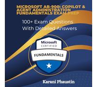 Microsoft AB-900: Copilot & Agent Administration Fundamentals Exam Prep 100+ Exam Questions With Detailed Answers