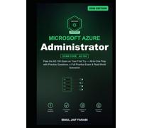 Microsoft Azure Administrator Study Guide 2026: Pass the AZ-104 Exam on Your First Try - All-in-One Prep with Practice Questions, a Full Practice Exam ... Scenarios (IT Certification Study Guides)