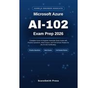 Microsoft Azure AI-102 Exam Prep 2026: Complete Azure AI Engineer Associate Study Guide with Practice Questions, Mock Exams, and Full Domain Review ... Name: Microsoft Certification Exam Prep)