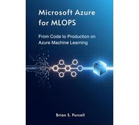 Microsoft Azure for MLOps: From Code to Production on Azure Machine Learning