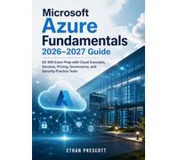 Microsoft Azure Fundamentals 2026-2027 Guide: AZ-900 Exam Prep with Cloud Concepts, Services, Pricing, Governance, and Security Practice Tests