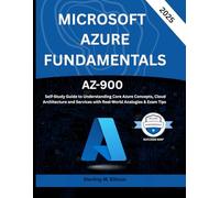 Microsoft Azure Fundamentals: AZ- 900 Self-Study Guide to Understanding Core Azure Concepts, Cloud Architecture and Services with Real-World Analogies & Exam Tips