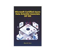 Microsoft Certified Azure Data Scientist Associate DP 100 (Azure Books Series)