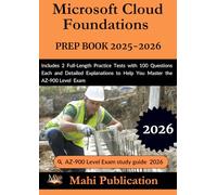 Microsoft Cloud Foundations PREP BOOK 2025-2026.: Includes 2 Full-Length Practice Tests with 100 Questions Each and Detailed Explanations to Help You Master the AZ-900 Level Exam