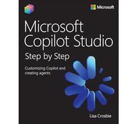 Microsoft Copilot Studio Step by Step: Customizing Copilot and creating agents