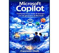Microsoft Copilot: Trasforma il tuo modo di lavorare con l’AI generativa di Microsoft
