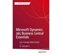 Microsoft Dynamics 365 Business Central Essentials: Core Concepts Made Simple (Apress Pocket Guides)